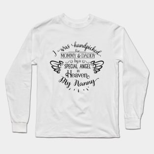 I Was Handpicked for Mommy & Daddy by a Special Angel in Heaven - My Nanny Long Sleeve T-Shirt